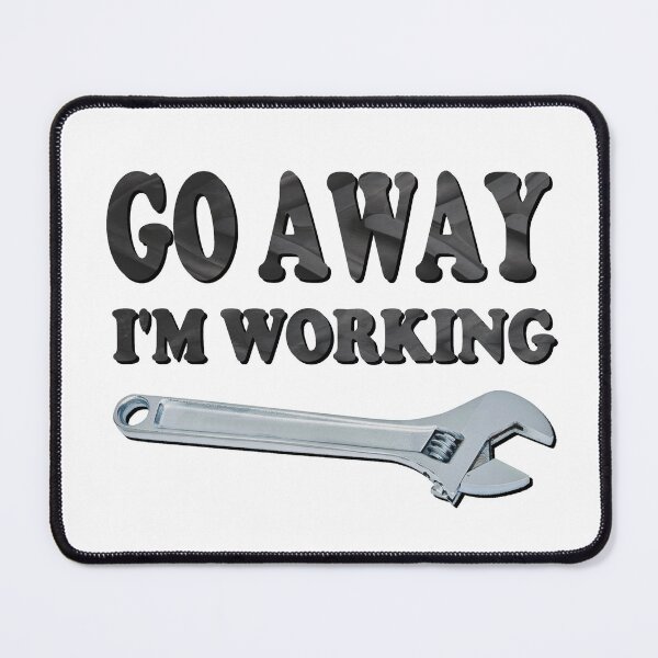 Item preview, Go Away I'm Working designed and sold by InventorsCave.