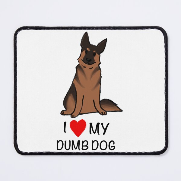 Item preview, I Love my Dumb Dog- German Shepard  designed and sold by Sadiez-Paintz.