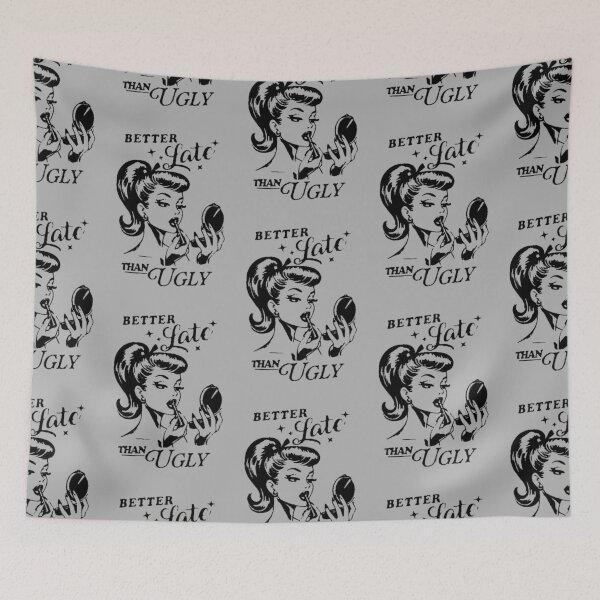 Item preview, Better Late Than Ugly designed and sold by FUNOFTHEQUOTES.