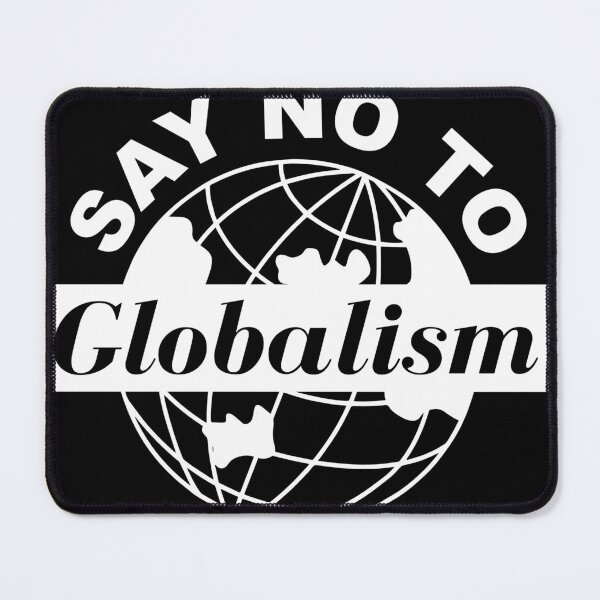Item preview, SAY NO TO GLOBALISM designed and sold by Homard-QC.
