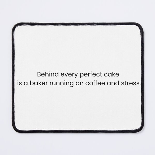Item preview, Behind every perfect cake is a baker running on coffee and stress designed and sold by TheTiredBaker.