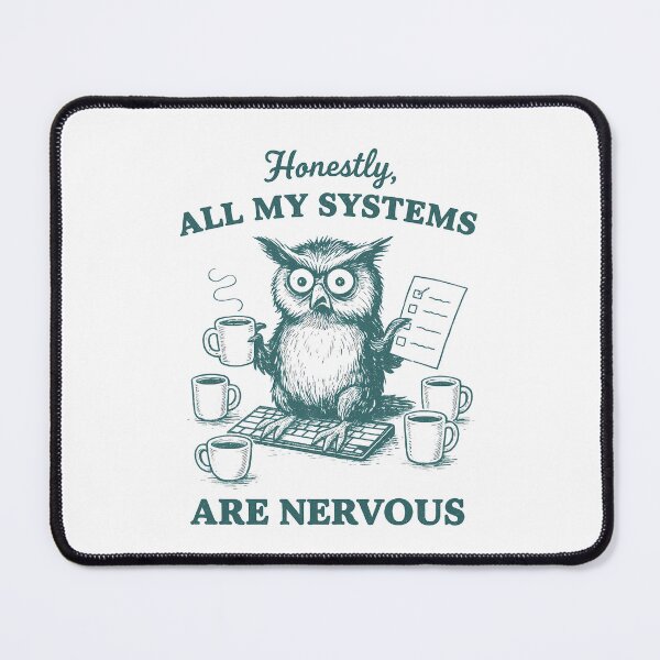 Item preview, Honestly, All My Systems Are Nervous Owl designed and sold by k3rstman1.