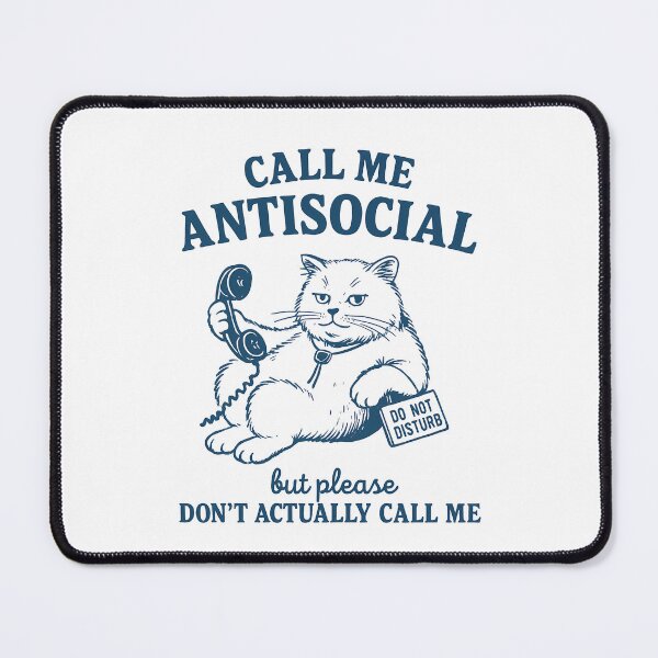 Item preview, Antisocial Cat: Don't Actually Call Me designed and sold by k3rstman1.