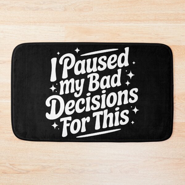 Item preview, I Paused My Bad Decisions To Be Here designed and sold by PlanetMarker.