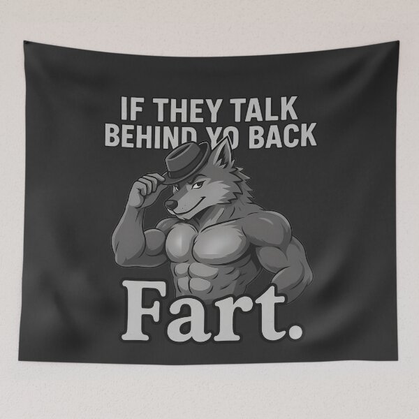 Item preview, If they talk behind yo back FART designed and sold by k3rstman1.