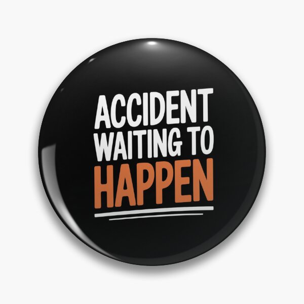 Item preview, Accident Waiting to Happen Quote designed and sold by LeeEvans222.