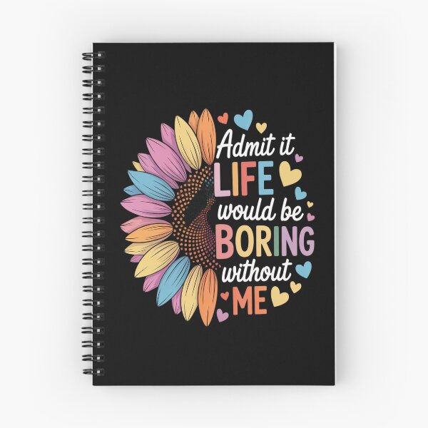 Item preview, Admit It Life Would Be Boring Without Me Funny Saying Flower designed and sold by JonBarnes22.