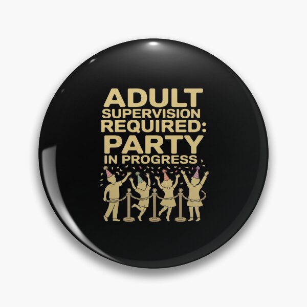Item preview, Adult Supervision Required Party in Progress Graphic designed and sold by JulienAureo.