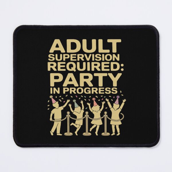 Item preview, Adult Supervision Required Party in Progress Graphic designed and sold by JulienAureo.