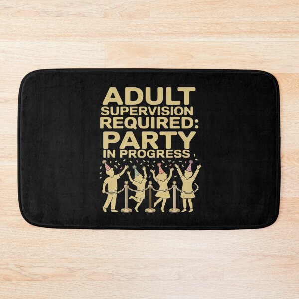 Item preview, Adult Supervision Required Party in Progress Graphic designed and sold by JulienAureo.