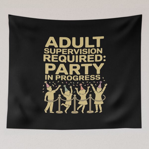 Item preview, Adult Supervision Required Party in Progress Graphic designed and sold by JulienAureo.