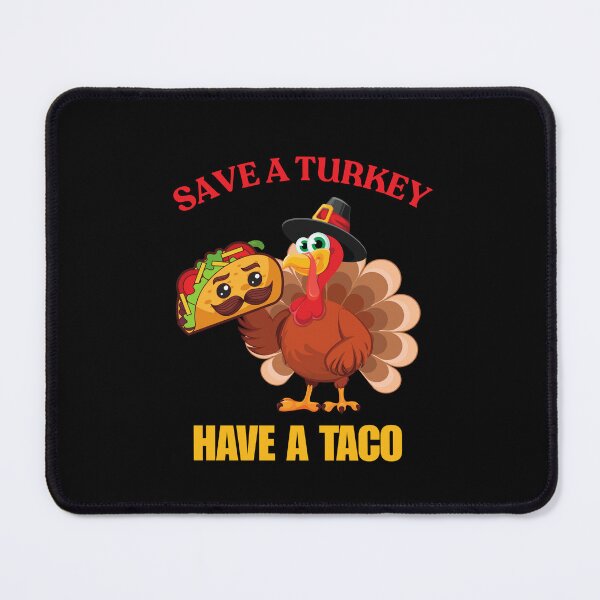 Item preview, Save A Turkey Have A Taco designed and sold by ArgenDor Made.