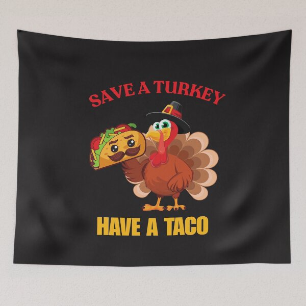 Item preview, Save A Turkey Have A Taco designed and sold by ArgenDor Made.