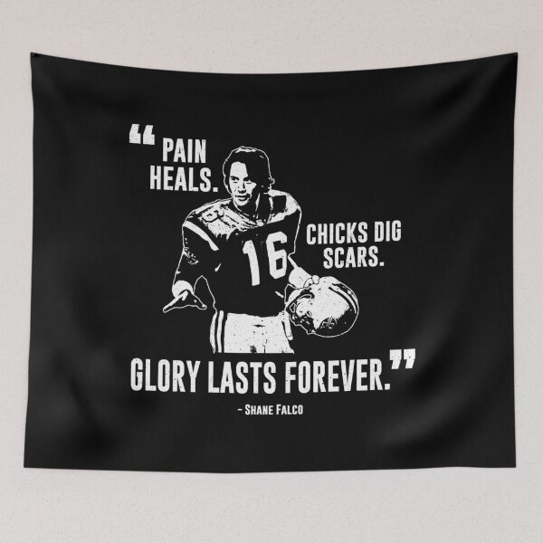 Item preview,  Shane Falco - Pain Heals Chicks Dig Scars Glory Lasts Forever Graphic designed and sold by STEVEACHARYA.