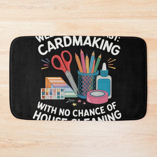 Item preview, Weekend Forecast: Cardmaking with No Chance of House Cleaning designed and sold by TuanHKaz.