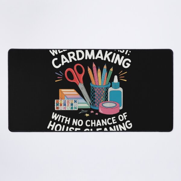 Item preview, Weekend Forecast: Cardmaking with No Chance of House Cleaning designed and sold by TuanHKaz.