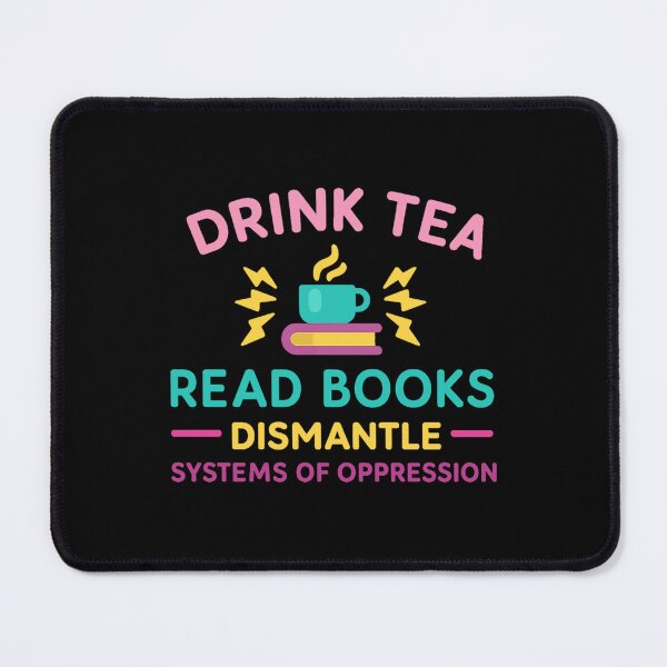 Item preview, Drink Tea Read Books Dismantle Systems Of Oppression  designed and sold by trangtuyet.