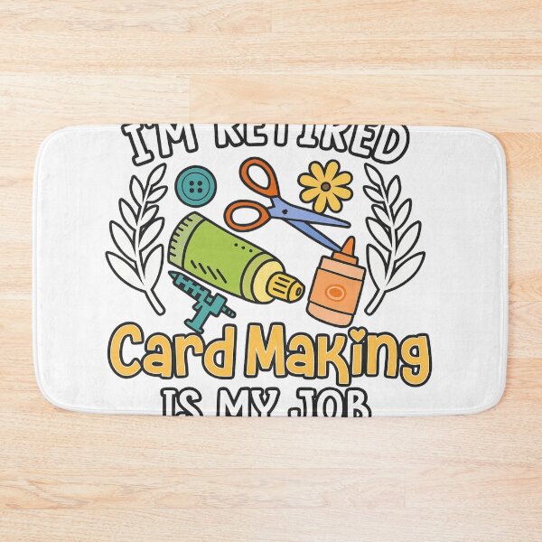 Item preview, I’m Retired Card Making Is My Job designed and sold by TuanHKaz.