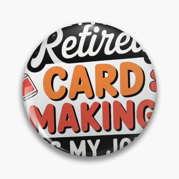 Item preview, I’m Retired Card Making Is My Job designed and sold by TuanHKaz.