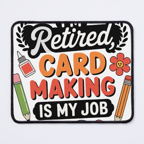 Item preview, I’m Retired Card Making Is My Job designed and sold by TuanHKaz.