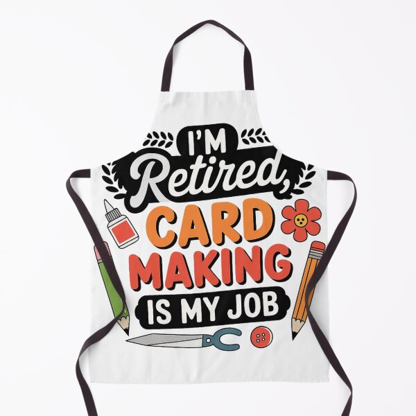 Item preview, I’m Retired Card Making Is My Job designed and sold by TuanHKaz.