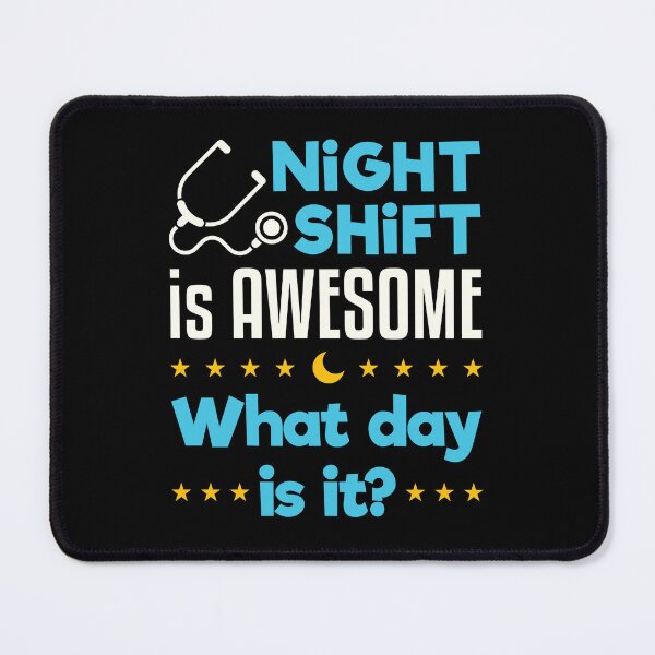 Item preview, Night Shift is Awesome What Day Is It designed and sold by jaygo.