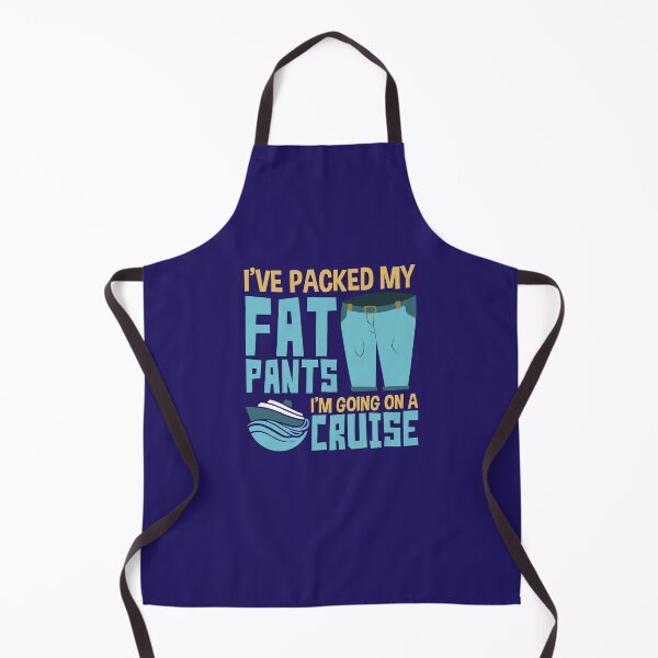 Item preview, I've Packed My Fat Pants I'm Going on a Cruise Funny Cruising Lover designed and sold by jaygo.