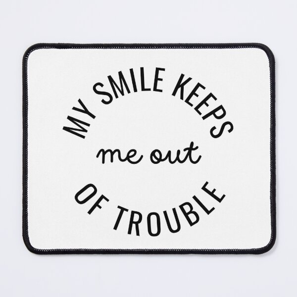 Item preview, My Smile Keeps Me Out of Trouble – Fun Quote Design designed and sold by NxtGenDesigns.