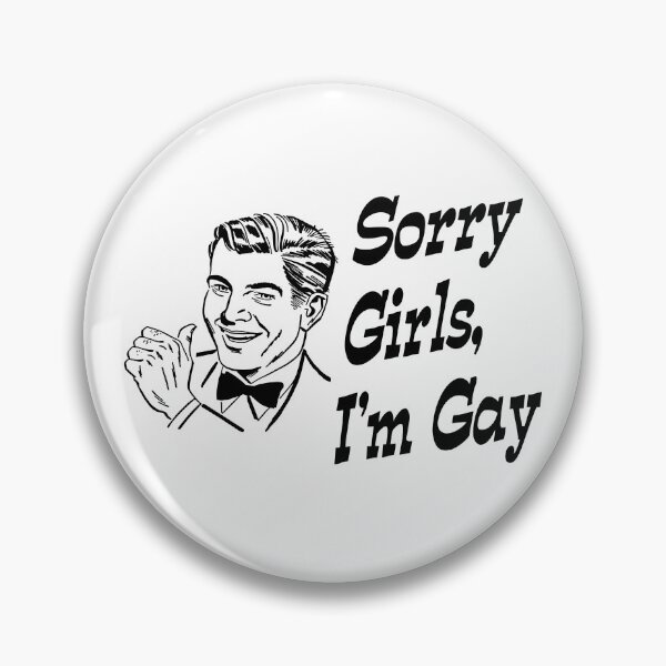Item preview, Sorry Girls I'm Gay designed and sold by JamesJaPrice.