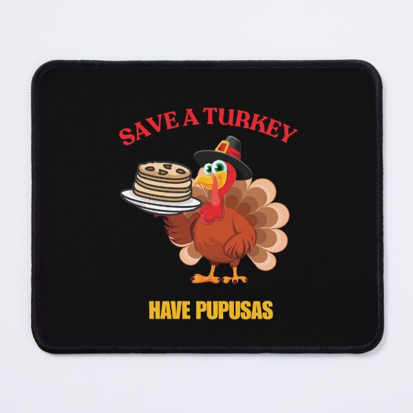 Item preview, Save A Turkey Have Pupusas designed and sold by ArgenDor Made.