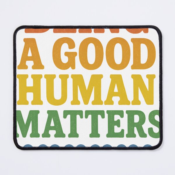 Item preview, BEING A GOOD HUMAN MATTERS designed and sold by JapanAnimeSH1.