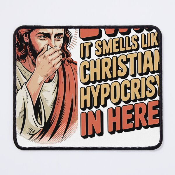 Item preview, Ew It Smells Like Christian Hypocrisy In Here designed and sold by JapanAnimeSH1.