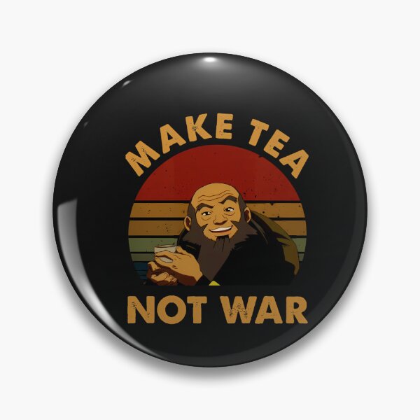 Item preview, The Last Airbender Avatar Uncle Iroh Make Tea Not War designed and sold by JACKCOLLIcNS.