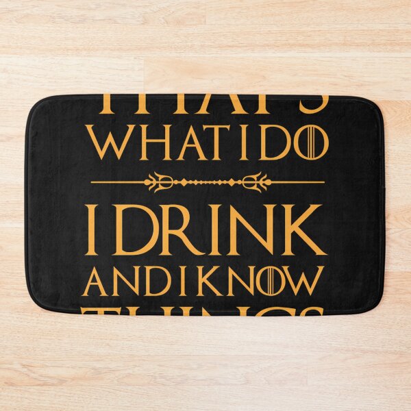 Item preview,  That'S What I Do I Drink And I Know Things Drinking designed and sold by JACKCOLLIcNS.