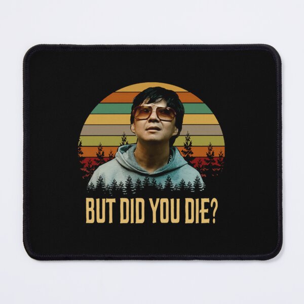 Item preview, But Did You Die Mr. Chow The Hangover designed and sold by AntonietHaag.