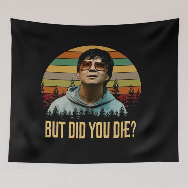 Item preview, But Did You Die Mr. Chow The Hangover designed and sold by AntonietHaag.