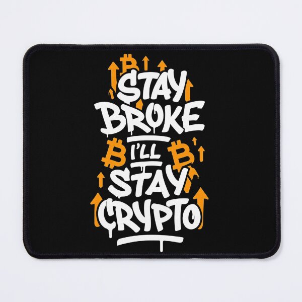 Item preview, Stay Broke I’ll Stay Crypto Bitcoin Design designed and sold by RadDeck.