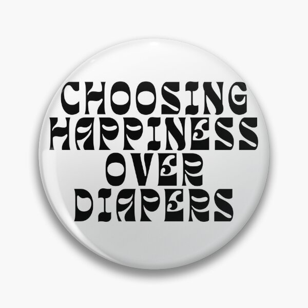 Item preview, Choosing Happiness Over Diapers | Childfree | Antinatalist designed and sold by boldstuffshop.