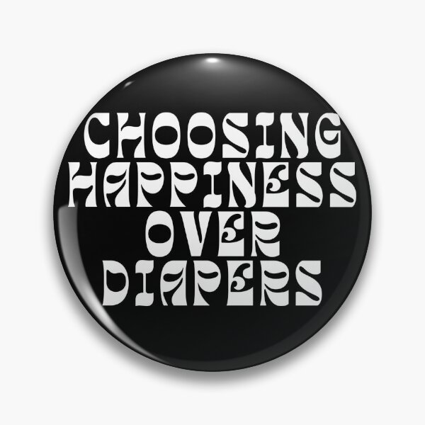 Item preview, Choosing Happiness Over Diapers | Childfree | Antinatalist designed and sold by boldstuffshop.