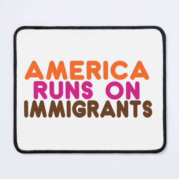 Item preview, America Runs on Immigrants - Pro-Immigration Dunkin' Inspired Design designed and sold by DonDoodle.