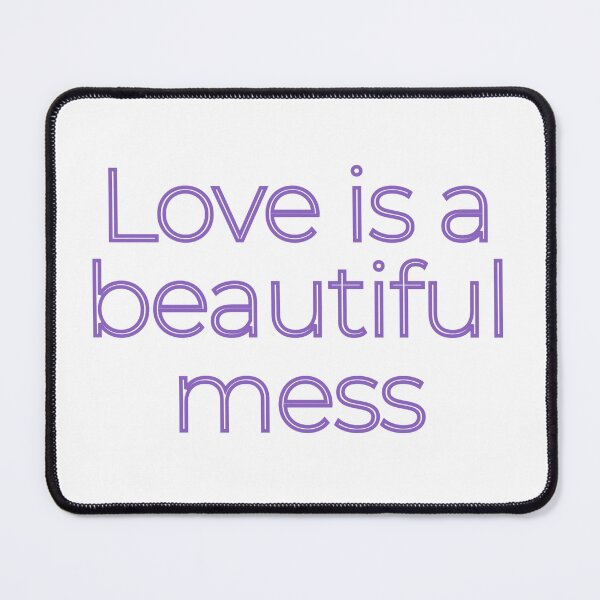 Item preview, Love is a beautiful mess designed and sold by Victoria67890.
