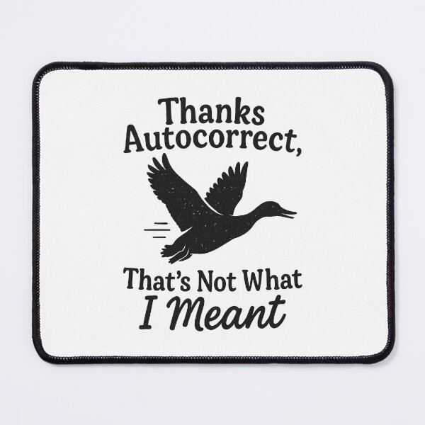 Item preview, Thanks Autocorrect That’s Not What I Meant – Funny Duck Pun Design for Texting Humor Fans designed and sold by inkoutninja.