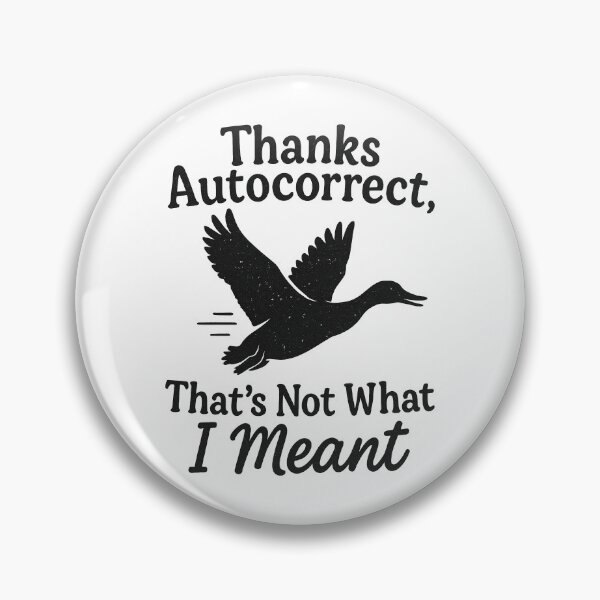 Item preview, Thanks Autocorrect That’s Not What I Meant – Funny Duck Pun Design for Texting Humor Fans designed and sold by inkoutninja.