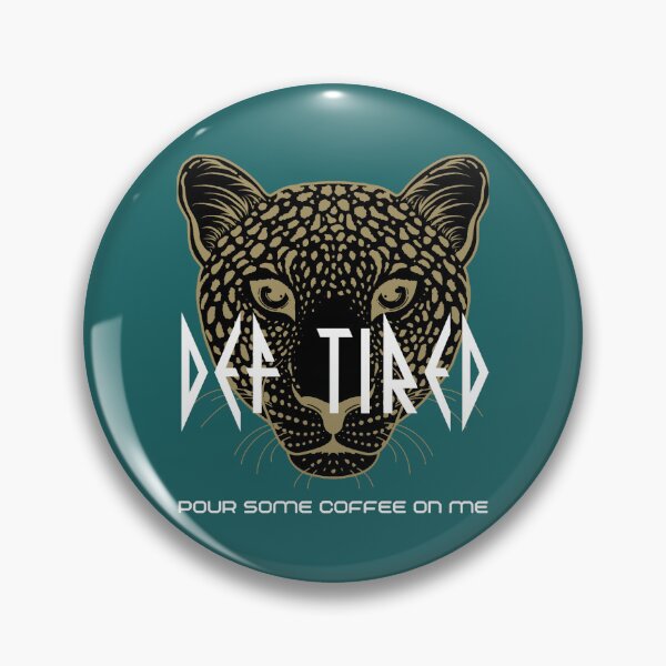 Item preview, Def Tired Pour Some Coffee on Me Leppard designed and sold by TeeWorldB1986.