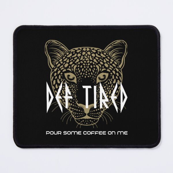 Item preview, Def Tired Pour Some Coffee on Me Leppard designed and sold by TeeWorldB1986.