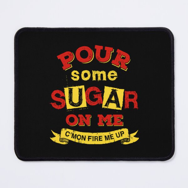 Item preview, Pour Some Sugar On Me (3) designed and sold by TeeWorldB1986.