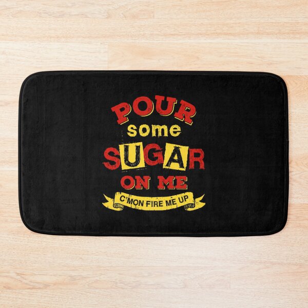Item preview, Pour Some Sugar On Me (3) designed and sold by TeeWorldB1986.
