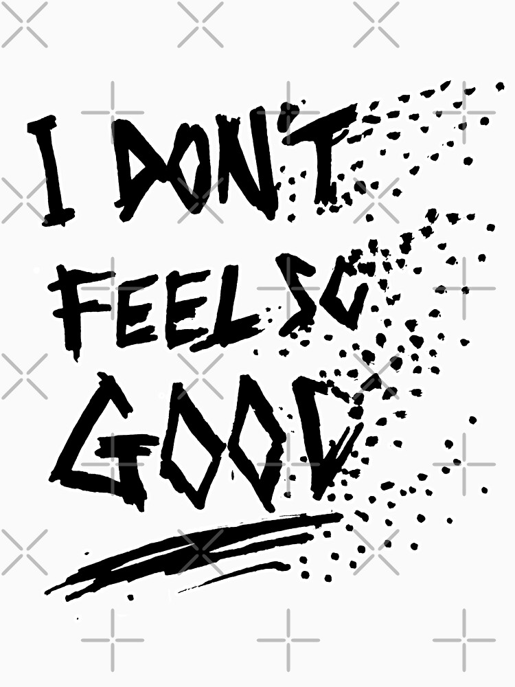 I Don't Feel So Good Meme by sketchNkustom