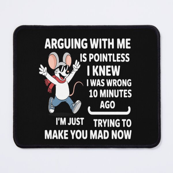 Item preview, Arguing With Me Is Pointless I Knew I Was Wrong 10 Minutes designed and sold by JonBarnes22.