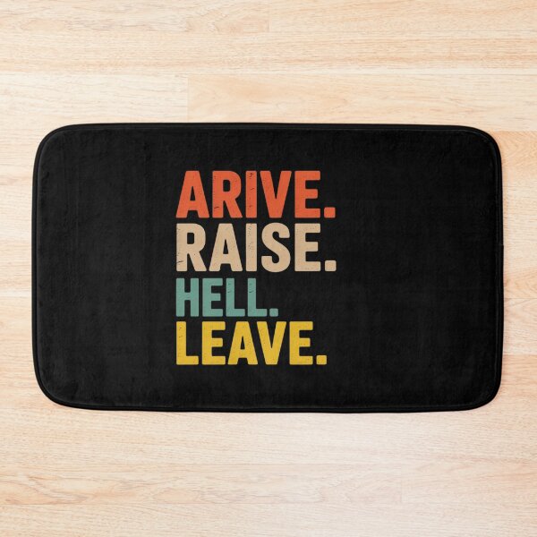 Item preview, Arrive Raise Hell Leave designed and sold by JonBarnes22.